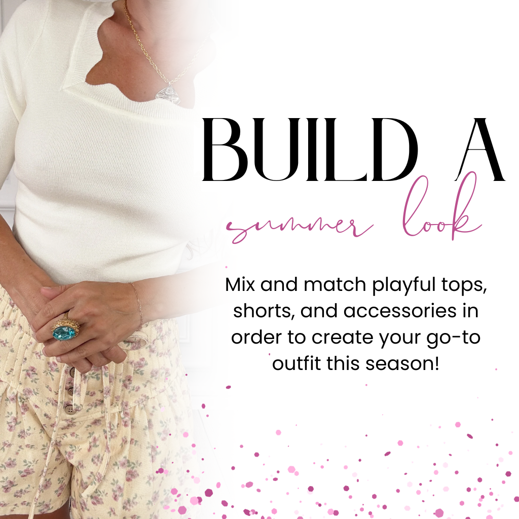 Build Your Summer Look | Bloom West Boutique | Women's Fashion Collection | Houma, LA